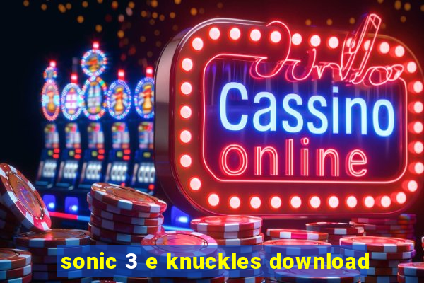 sonic 3 e knuckles download